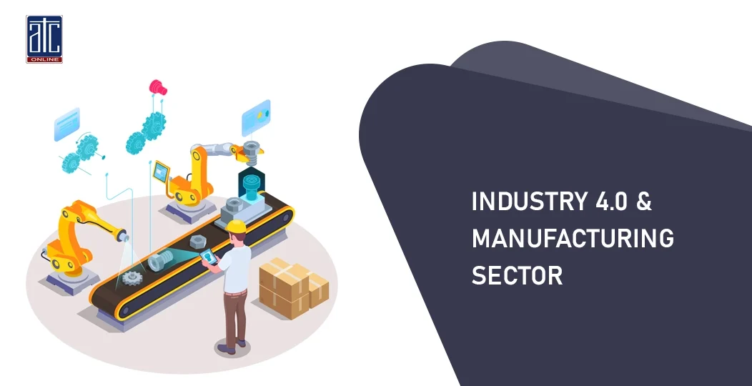 INDUSTRY 4.0 & MANUFACTURING SECTOR