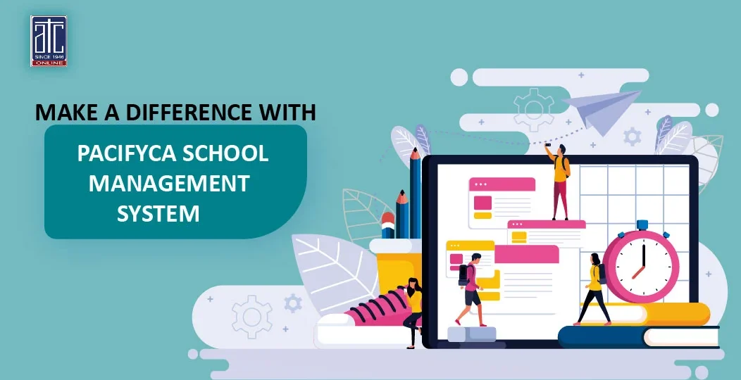 MAKE A DIFFERENCE WITH PACIFYCA SCHOOL MANAGEMENT SYSTEM